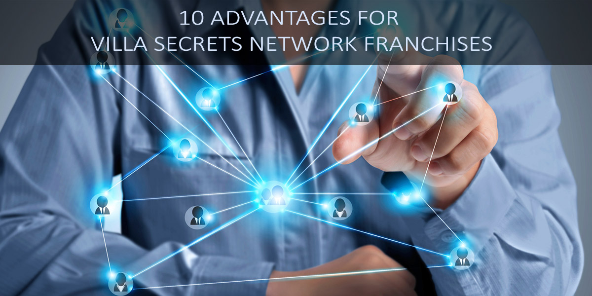 10-Advantages-for-Villa-Secrets-Network-Franchises